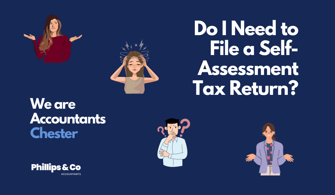 Accountants Chester - Do I Need to File a Self-Assessment Tax Return